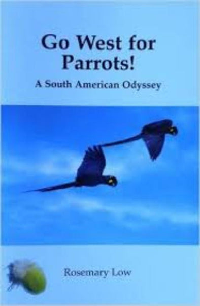 Go West for Parrots! by Rosemary Low